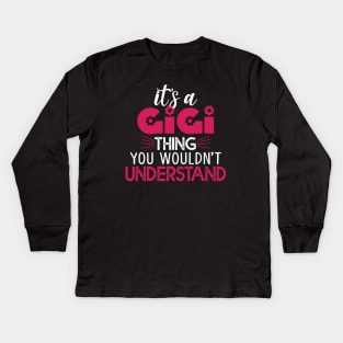 It's A GIGI Thing You Wouldn't Understand Gift Gigi Lovers Gift Kids Long Sleeve T-Shirt